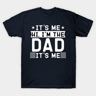 it's me hi i'm the dad it's me T-Shirt